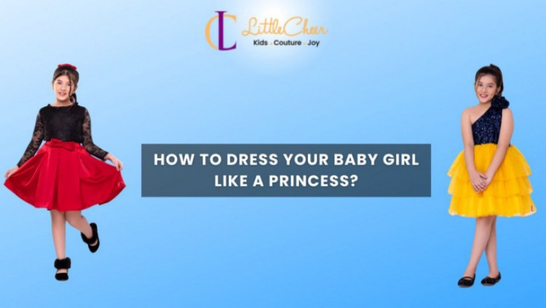 How to Dress Your baby girl Like a Princess?