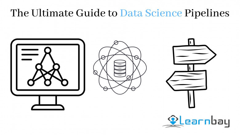 The Ultimate Guide to Data Science Pipelines