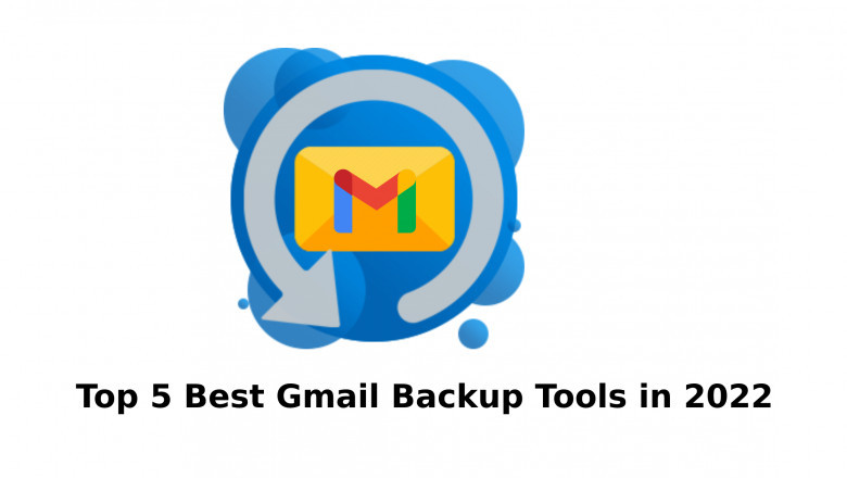 Top 5 Best Gmail Backup Tools in 2022