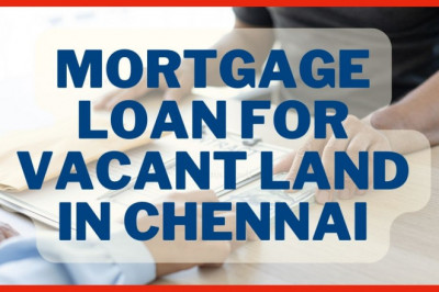 Mortgage Loan For Vacant Land In Chennai