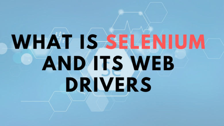 What Is Selenium And Selenium Web Driver Architecture?