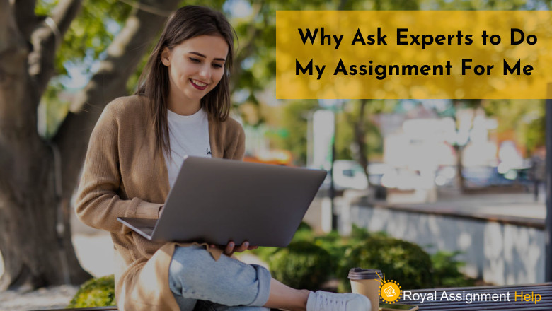 Why Ask Experts to Do My Assignment For Me