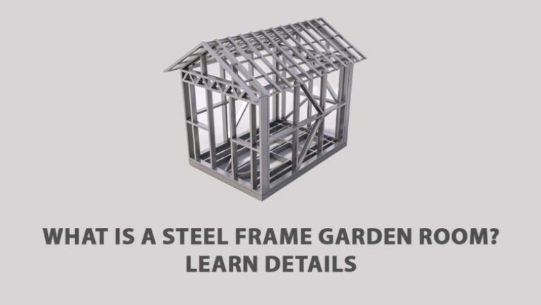What is a garden room with a steel frame?