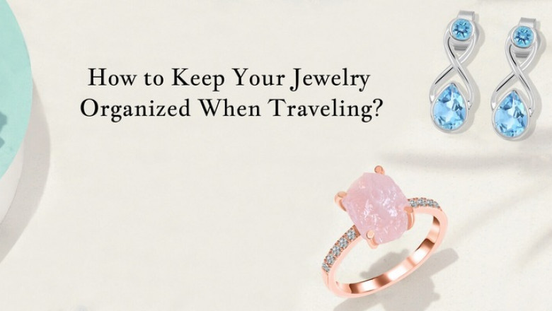 Wear to Keep Your Jewelry Organized When Traveling?
