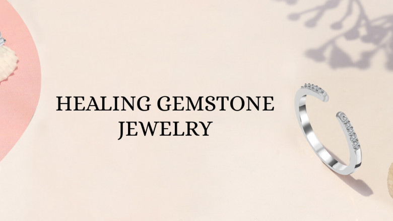 Healing Stones And Crystals: Choose Your Suitable Gemstone Jewelry