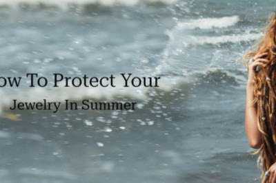 How To Protect Your Beautiful Jewelry In Summer