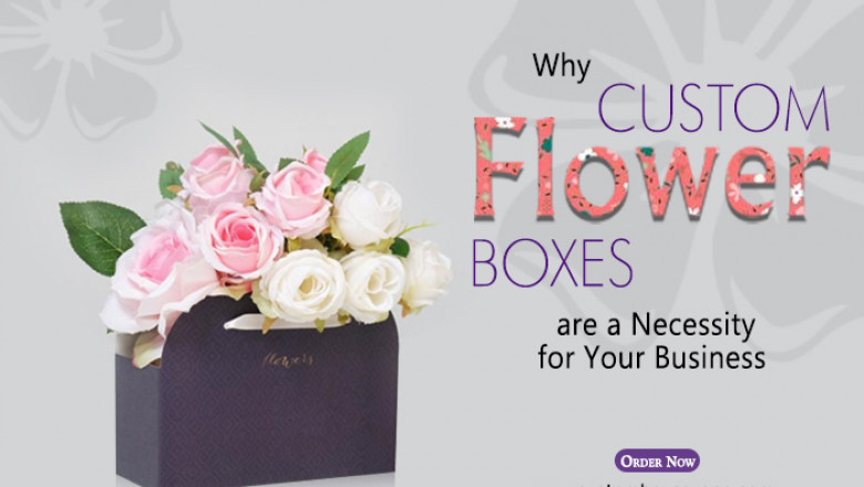 Why Custom Flower Boxes are a Necessity for Your Business