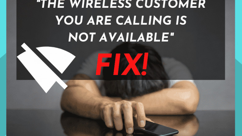 Why the Wireless Customer Is Not Available?