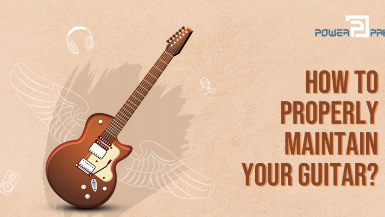 How to properly maintain your Guitar
