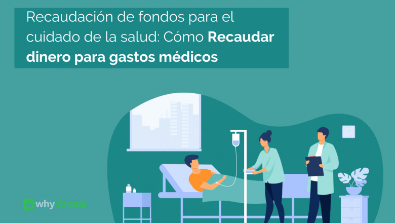 Recaudación de Fondos para Atención Médica – Cómo Recaudar Dinero para Gastos Médicos