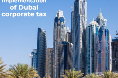 IMPLEMENTATION OF DUBAI CORPORATE TAX