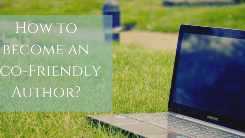 Spectacular Ways to Become an Eco-Friendly Writer