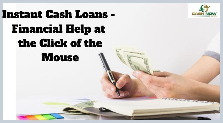 Instant Cash Loans - Financial Help at the Click of the Mouse