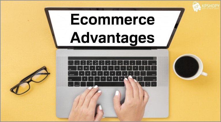 Advantages of Ecommerce