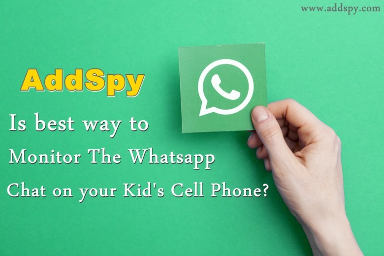 Addspy is best way to monitor the whatsapp chat on your kid’s cell phone?