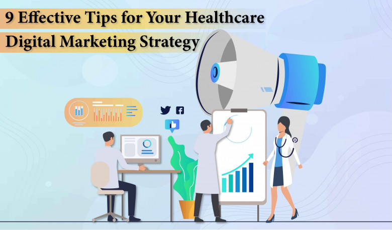 Tips For Your Healthcare Digital Marketing Strategy