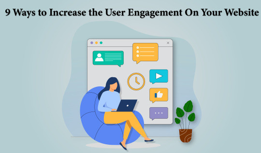 Nine  Ways to Increase the User Engagement on Your Website