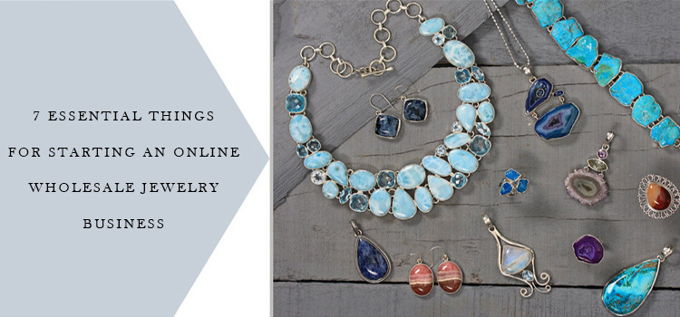 Seven Essential Things for Starting Online Wholesale Jewelry Business