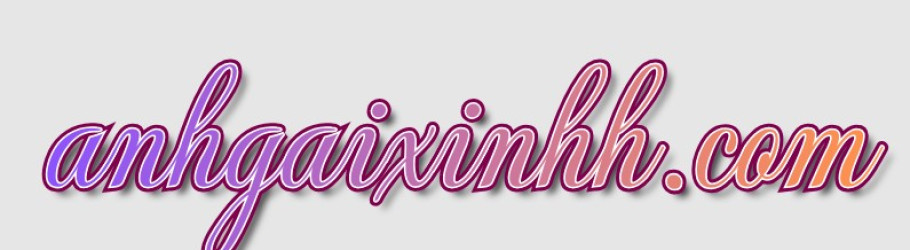 anhgaixinhhcom