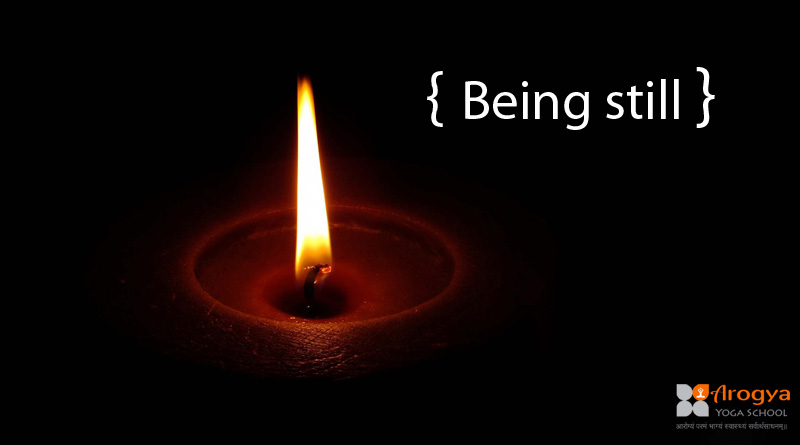 Being still - Arogya Yoga School - Yoga Blog, Poses