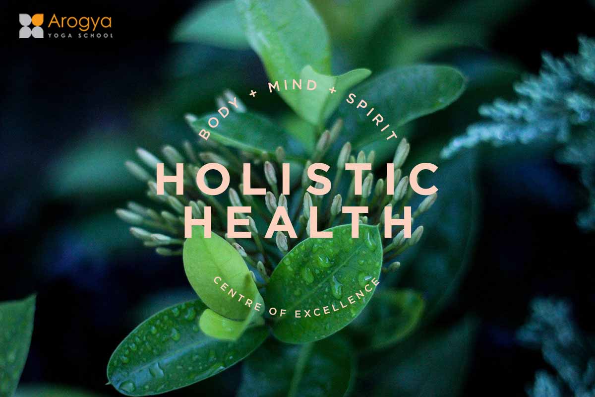 Holistic health - Arogya yoga School, Yoga Blogs