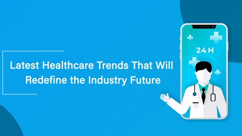Healthcare Trends That Will Redefine the Industry Future