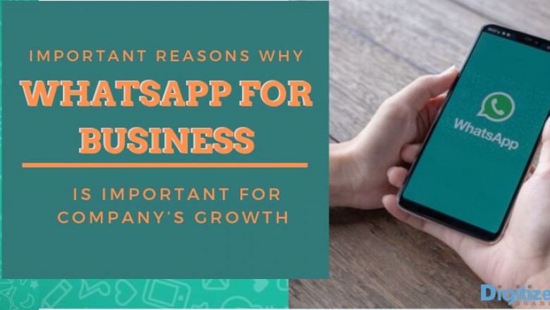 IMPORTANT REASONS WHY WHATS APP FOR BUSINESS IS IMPORTANT FOR COMPANY’S GROWTH