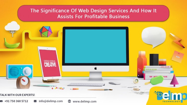 The Significance Of Web Design Services And How It Assists For Profitable Business