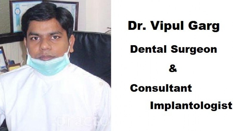 Dr. Vipul Garg - Dental Surgeon in Noida - Implantologist in Noida