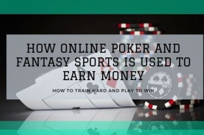 How Online Poker and Fantasy Sports Is Used to Earn Money