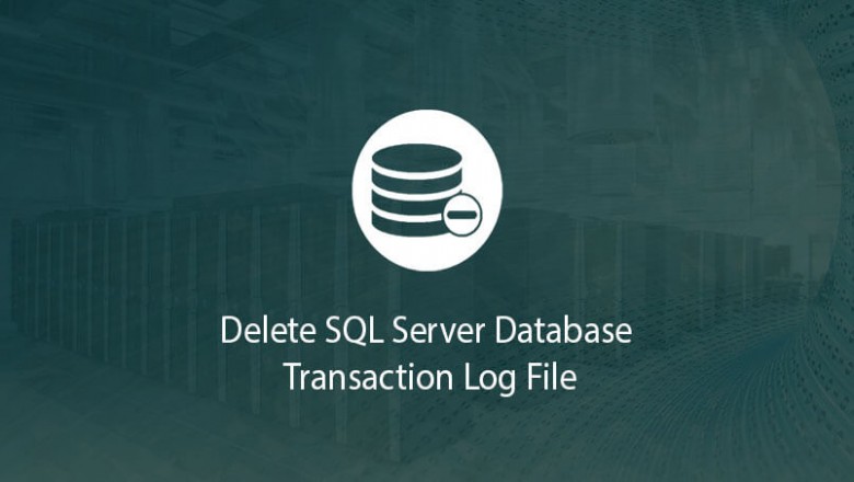 Delete SQL Server Database Transaction Log File - KDataScience