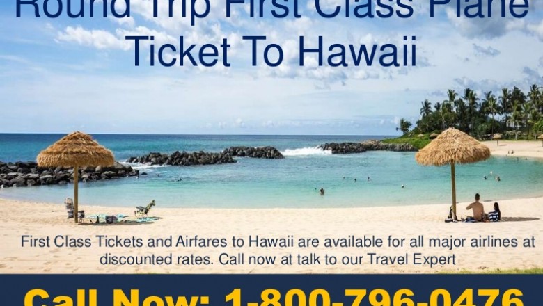 Round Trip First Class Plane Ticket To Hawaii - 1-800-796-0476