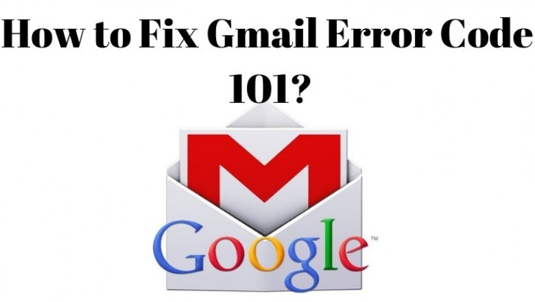 Gmail Error Code 101