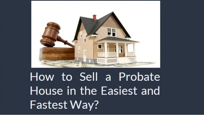Know how to Sell a Probate House