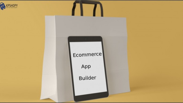 Why Ecommerce App Builder
