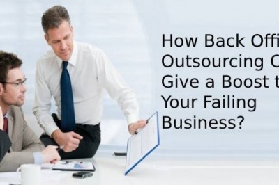 How Back Office Outsourcing Can Give a Boost to Your Failing Business?
