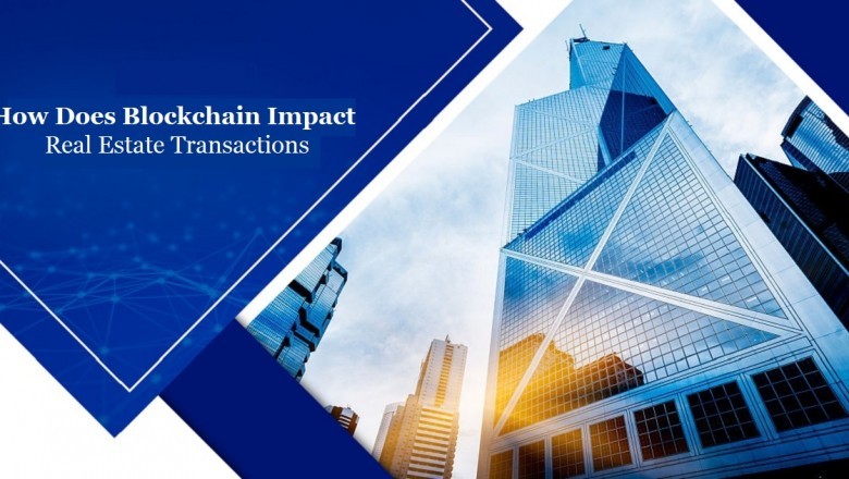 How Does Blockchain Impact Real Estate Transactions?