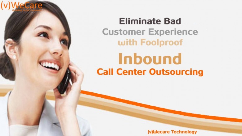 Eliminate Bad Customer Experience with Foolproof Inbound Call Center Outsourcing