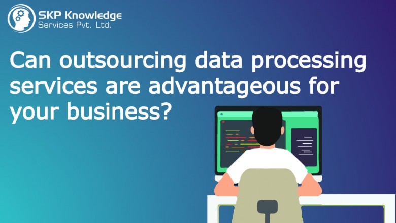 Can outsourcing data processing services are advantageous for your business?