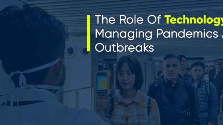 The Role Of Technology In Managing Pandemics And Outbreaks in 2020 | X-Byte Enterprise Solutions