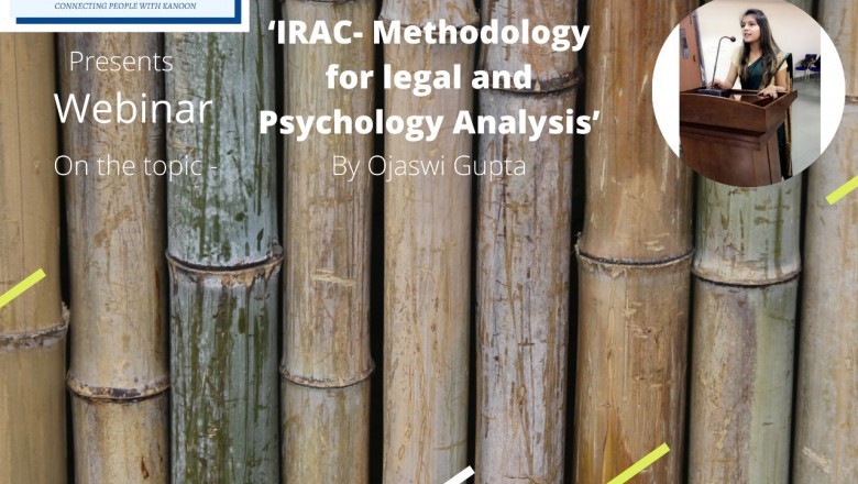 Webinar on ‘IRAC- Methodology for legal and Psychology Analysis’ - By Ojaswi Gupta - Kanoon Sangrah