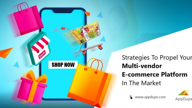 Strategies to Propel your Multi-vendor E-commerce Platform in the Market