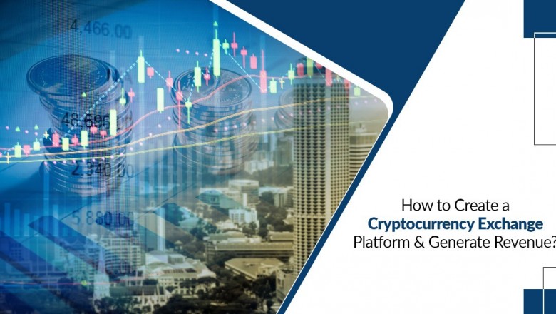 How To Create A Cryptocurrency Exchange To Generate Revenue?