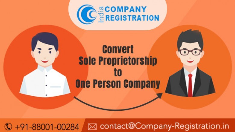 Reasons and Steps to Convert Sole into One Person Company!