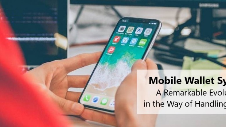 Mobile Wallet System - A Remarkable Evolution in the Way of Handling Money