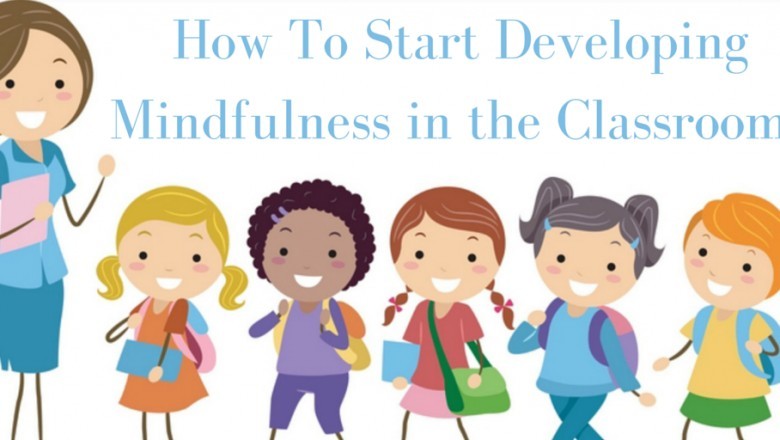 How To Create Mindfulness in the Classroom?
