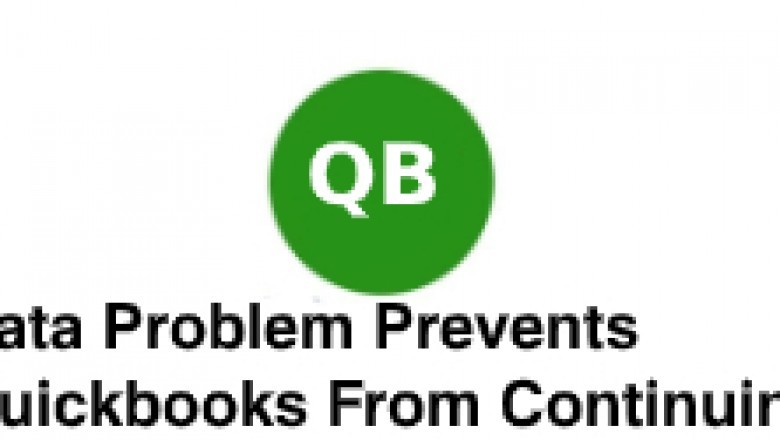 Data Problem Prevents Quickbooks From Continuing-accountingerrors