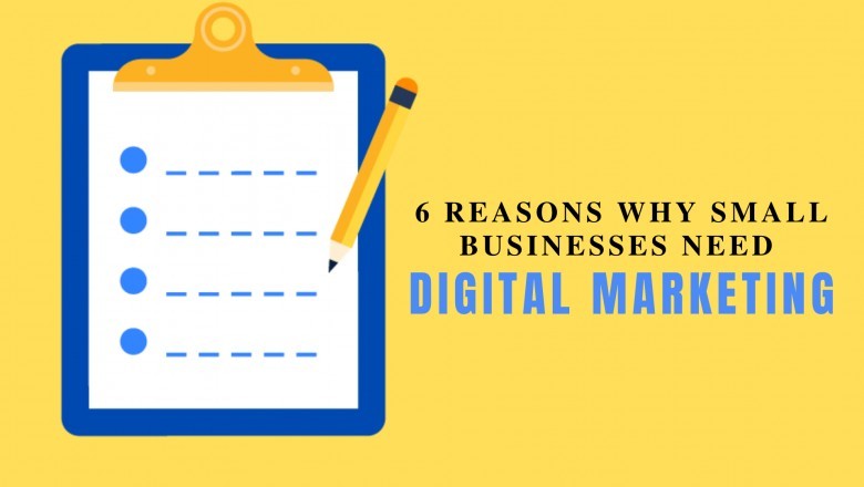 6 Reasons Why Small Businesses Need Digital Marketing | Benefits