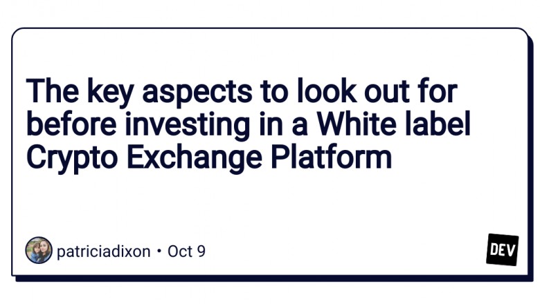 The key aspects to look out for before investing in a White label Crypto Exchange Platform