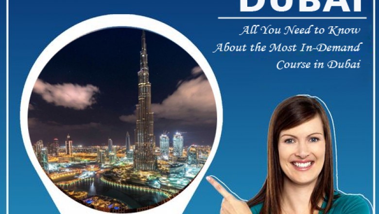 All You Need to Know About the Most In-Demand Course in Dubai